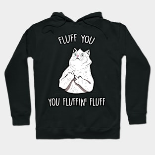 Fluff You, You Fluffin Fluff Hoodie